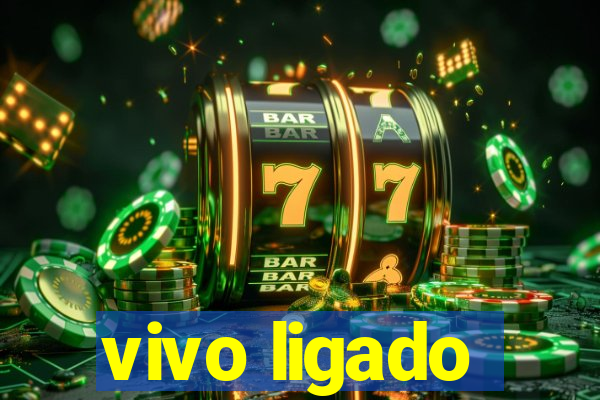 vivo ligado